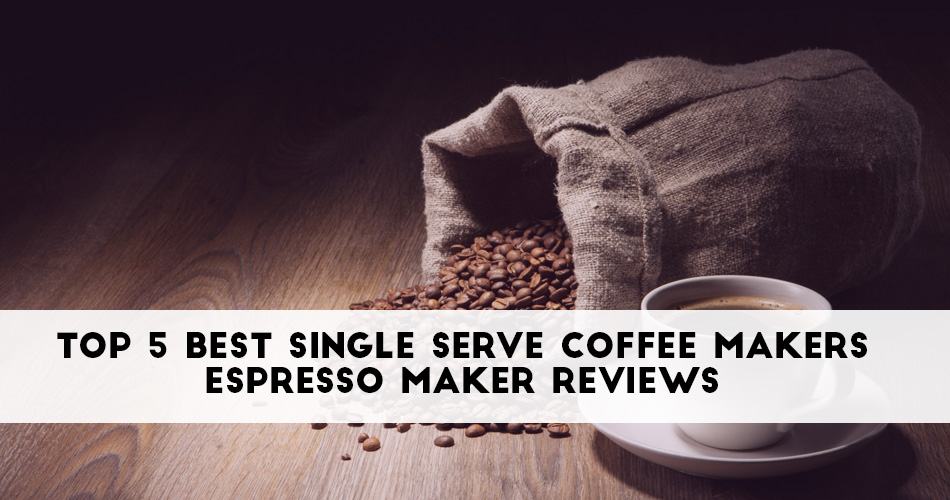 Best single serve coffee hotsell maker 2017